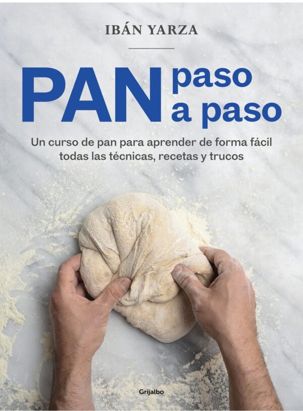 Pan paso a paso: Un curso de pan para aprender de forma fácil todas las técnicas, recetas y trucos